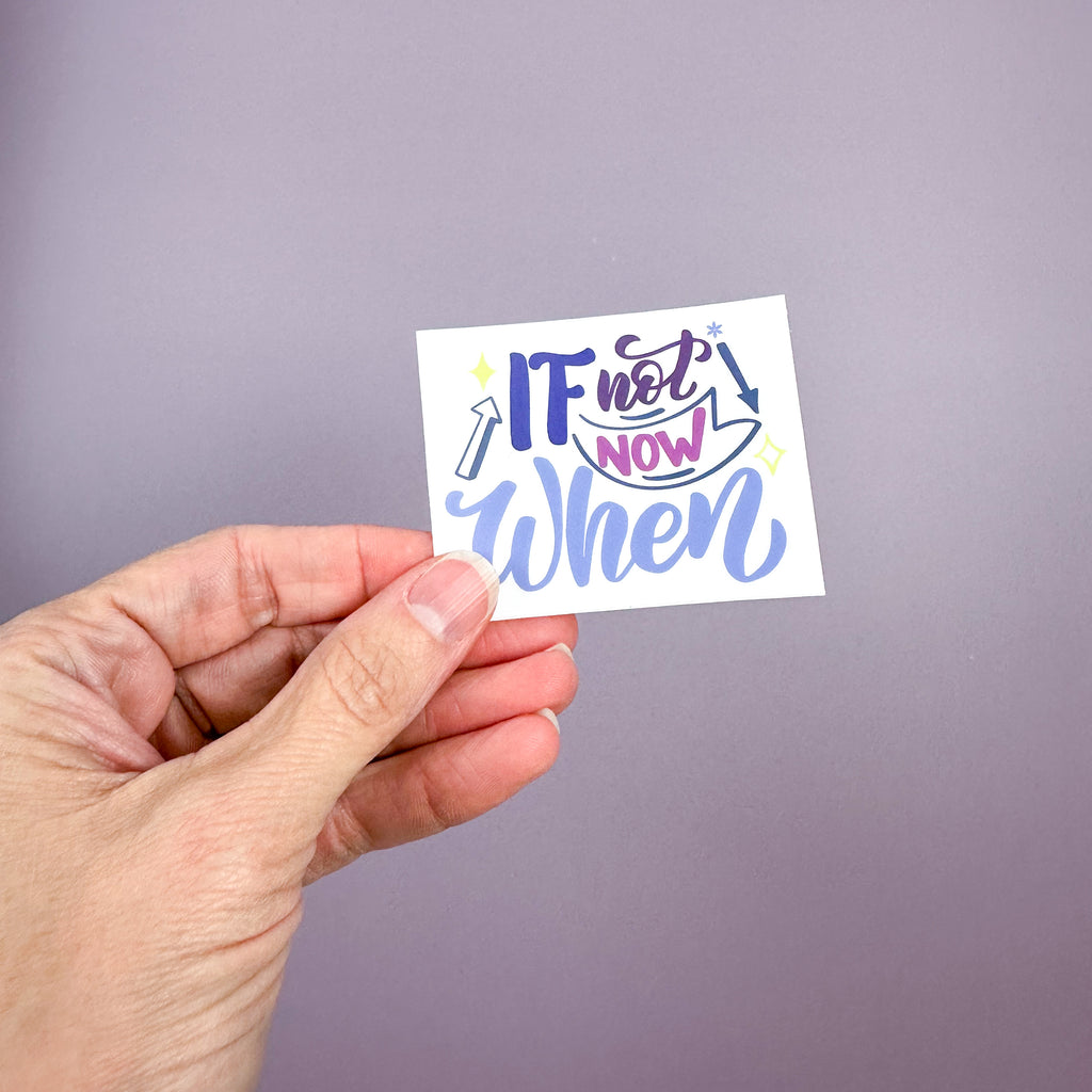 If Not Now When - Sticker