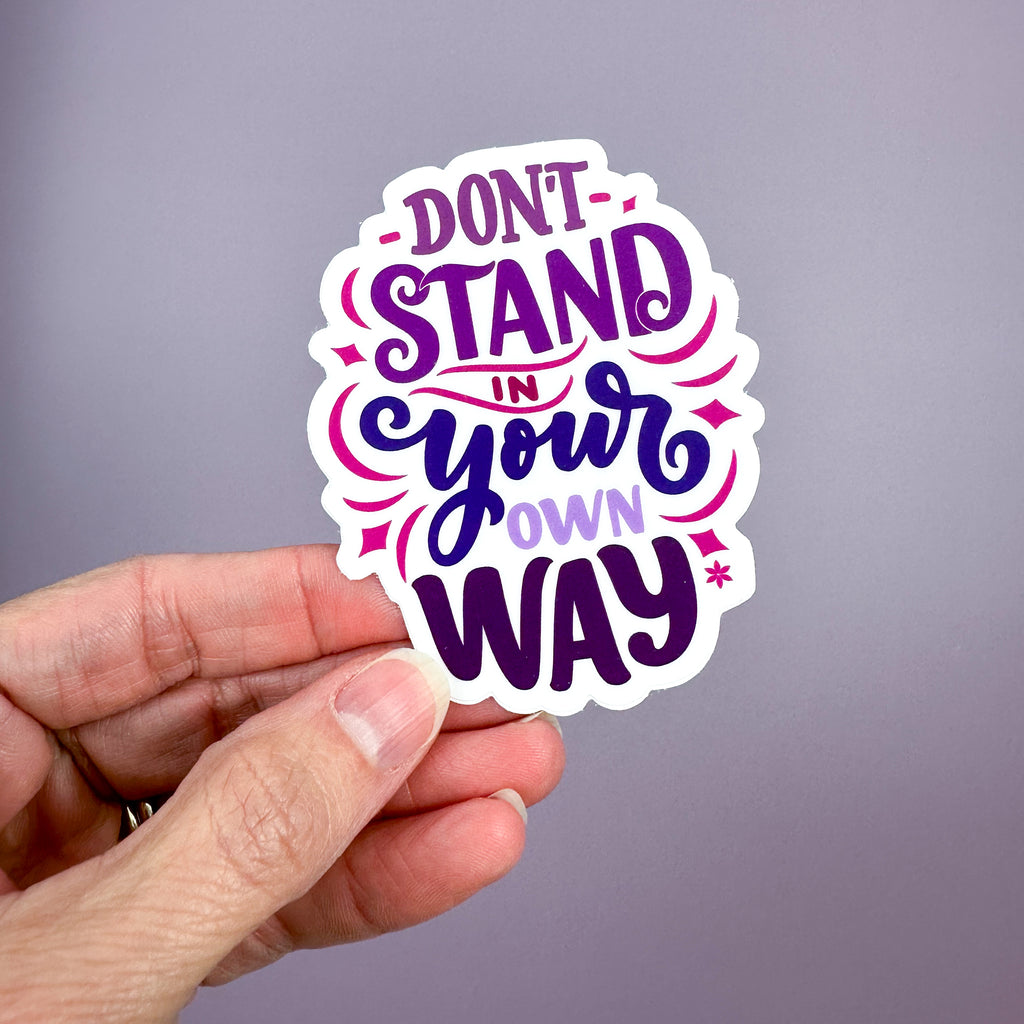 Don’t Stand In Your Own Way - Sticker