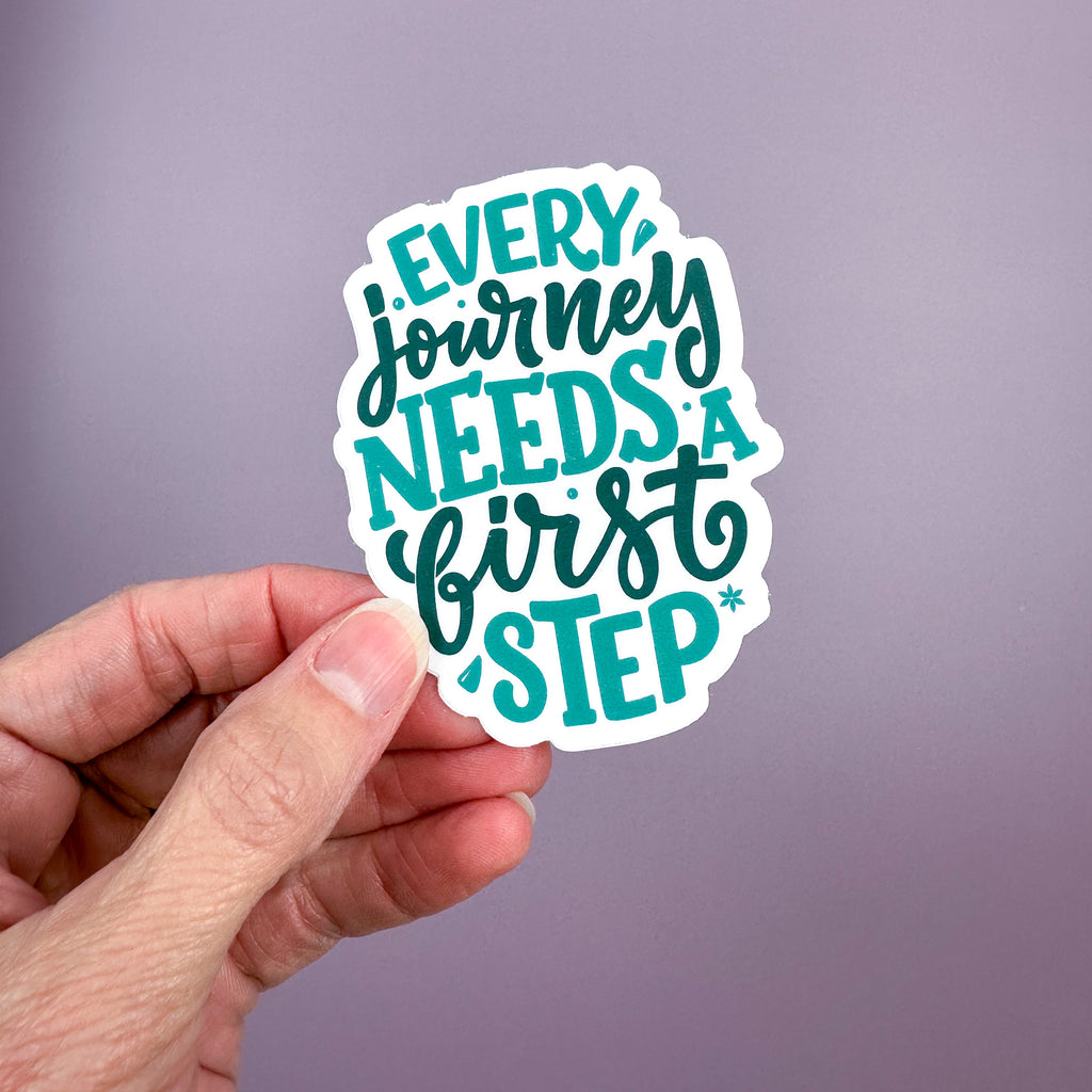 Every Journey Needs a First Step - Sticker