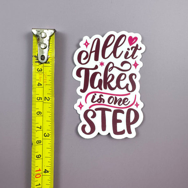 All It Takes Is One Step - Sticker