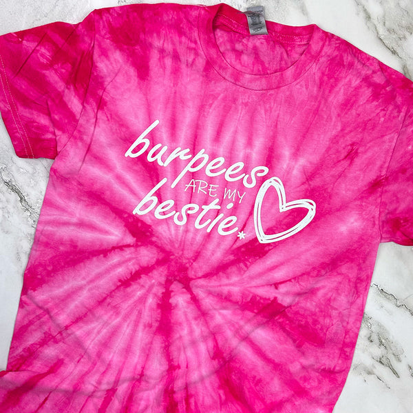 Burpees Are My Bestie Tie Dye Shirt