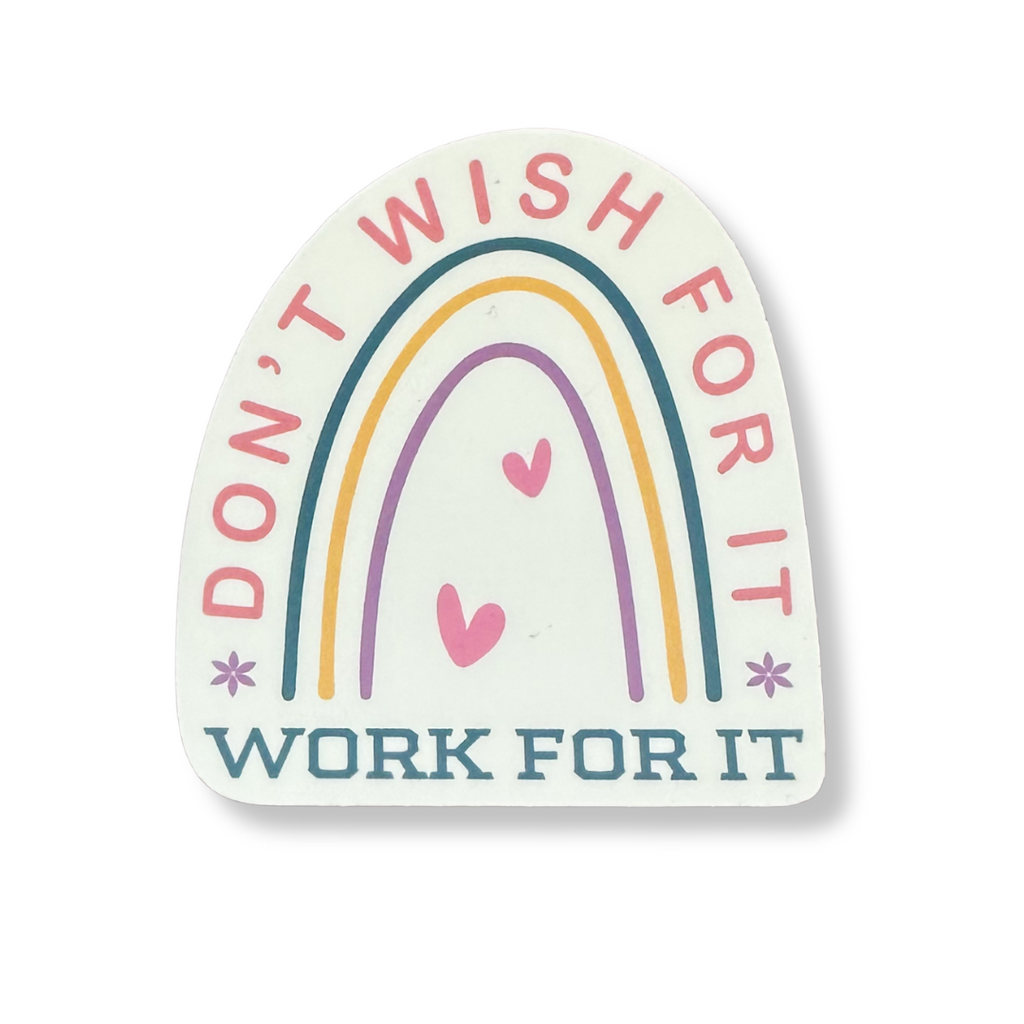 Don’t Wish for It - Sticker
