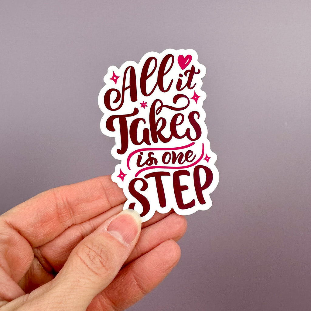 All It Takes Is One Step - Sticker