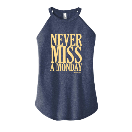 Never Miss a Monday Rocker Tank