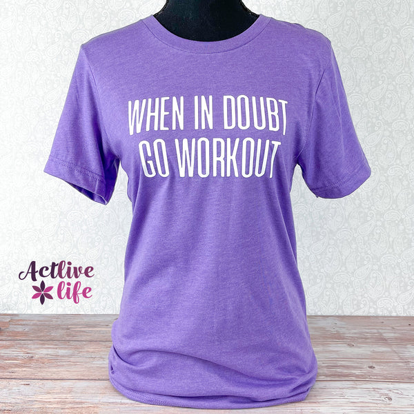 When In Doubt Go Workout T-Shirt